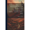 Foshag, William F Photographs of Paricutin Volcano, No F257C - F270W, 1944-1945