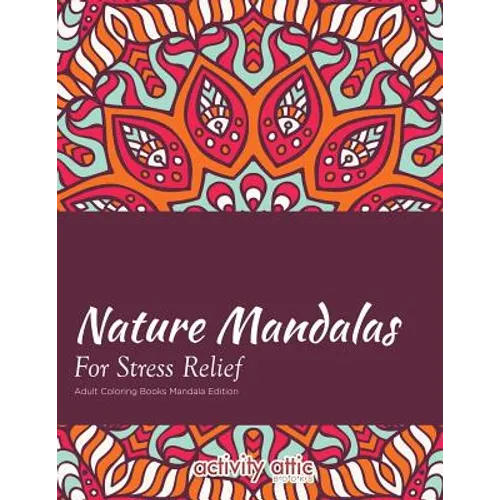 Nature Mandalas For Stress Relief Adult Coloring Books Mandala Edition