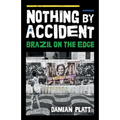 Nothing by Accident: Brazil On The Edge