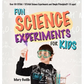 Fun Science Experiments for Kids: Over 80 STEM / STEAM Science Experiments and Simple Principles(5-10 ages)