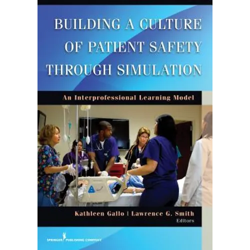 Building a Culture of Patient Safety Through Simulation: An Interprofessional Learning Model