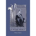 Sheldon Vanauken: The Man Who Received "A Severe Mercy"