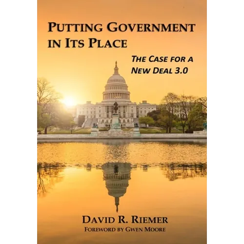 Putting Government in Its Place: The Case for a New Deal 3.0 (HC)