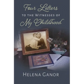 Four Letters to the Witnesses of My Childhood