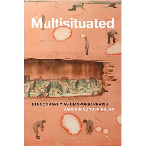 Multisituated: Ethnography as Diasporic PRAXIS