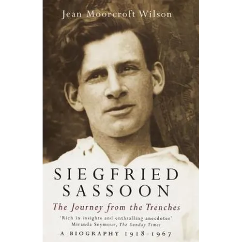 Siegfried Sassoon: The Making of a War Poet, A biography (1886-1918)