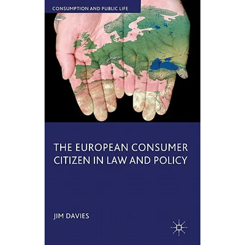 The European Consumer Citizen in Law and Policy