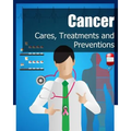 Cancer: Cares, Treatments and Preventions
