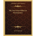 The Two Great Pillars In Freemasonry