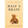 Half A Brain: Confessions of a Special Needs Mom