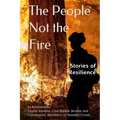 The People Not the Fire: Stories of Resilience