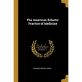 The American Eclectic Practice of Medicine