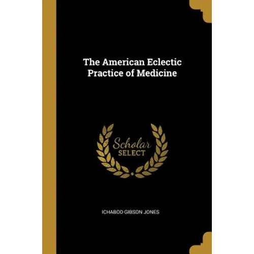 The American Eclectic Practice of Medicine