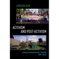 Activism and Post-Activism: Korean Documentary Cinema, 1981--2022