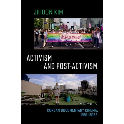 Activism and Post-Activism: Korean Documentary Cinema, 1981--2022