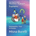 Mother Nature Explains: Homeopathy-Your Archetype