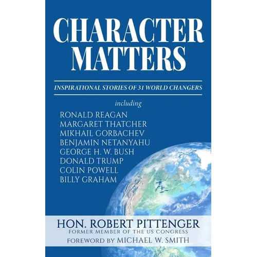 Character Matters: Inspirational Stories of 31 World Changers