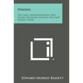 Zoning: The Laws, Administration, And Court Decisions During The First Twenty Years