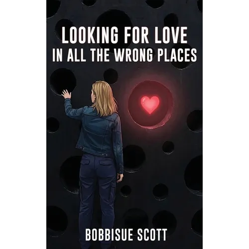 Looking for Love in All the Wrong Places