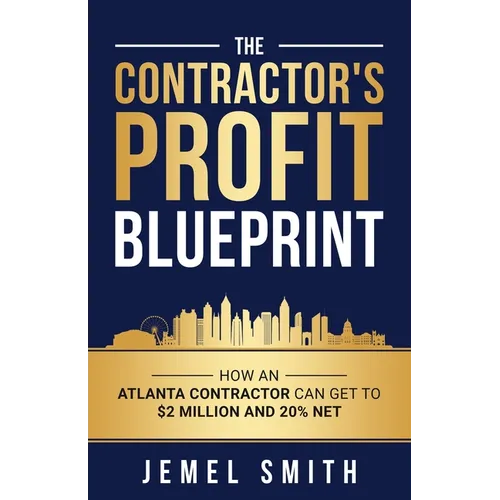 The Contractor's Profit Blueprint: How an Atlanta Contractor can get to $ 2 Milliion and 20% Net