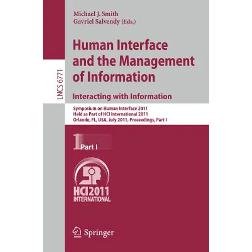 Human Interface and the Management of Information. Interacting with Information: Symposium on Human Interface 2011, Held as Part of Hci International