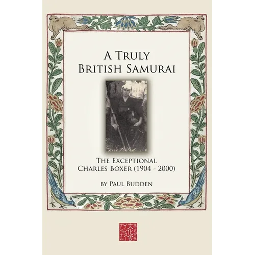 A Truly British Samurai - The Exceptional Charles Boxer (1904-2000)