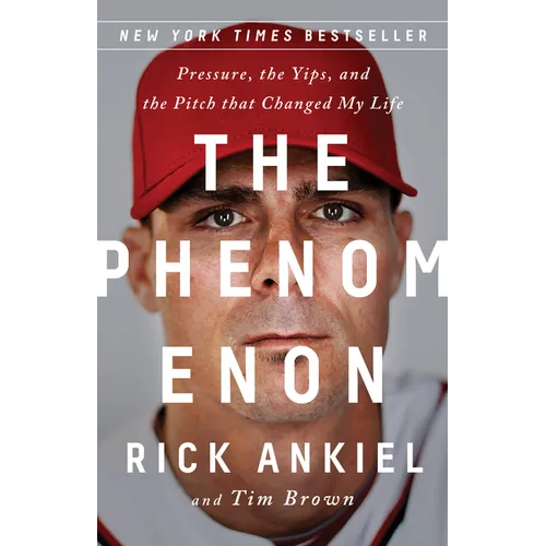 The Phenomenon: Pressure, the Yips, and the Pitch That Changed My Life
