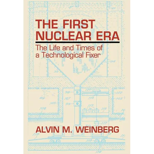 The First Nuclear Era: The Life and Times of Nuclear Fixer