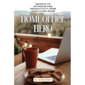 Home Office Hero: Secrets to Skyrocketing Productivity from Your Living Room