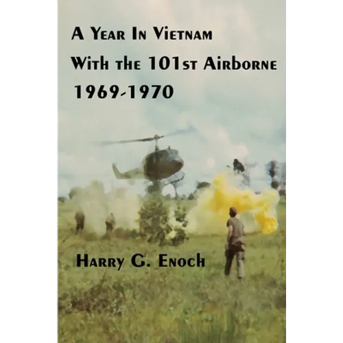 A Year In Vietnam With The 101st Airborne, 1969-1970