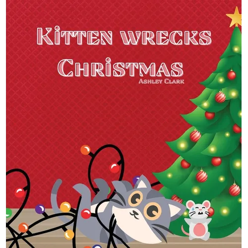 Kitten Wrecks Christmas