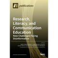 Research, Literacy, and Communication Education: New Challenges Facing Disinformation