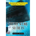 Credit Score Secrets: Unlocking the Path to Financial Health
