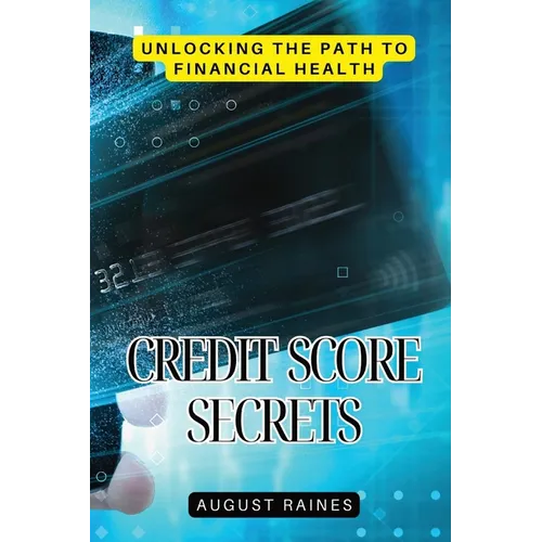 Credit Score Secrets: Unlocking the Path to Financial Health