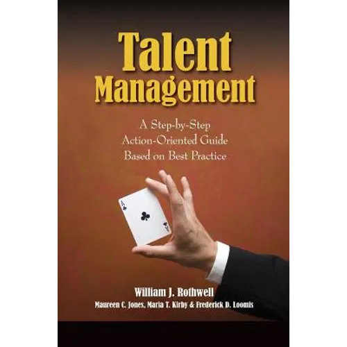Talent Management: A Step-by-Step Action-Oriented Guide Based on Best Practice