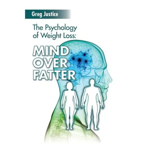 Mind Over Fatter: The Psychology Of Weight Loss