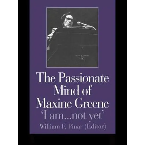 The Passionate Mind of Maxine Greene: 'I am ... not yet'