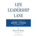 Life in the Leadership Lane: Moving Leaders to Inspire and Change the Workplace!