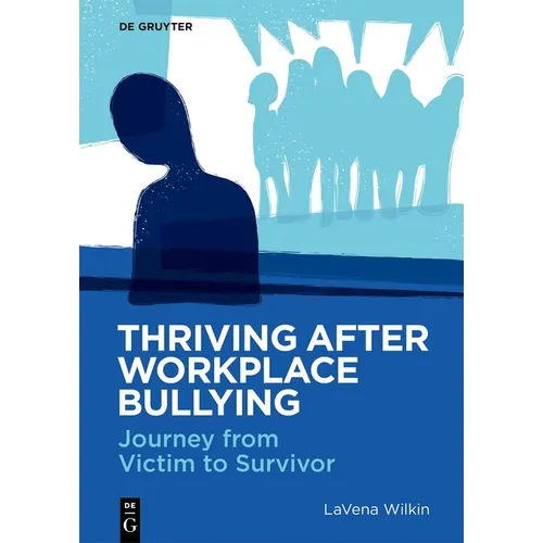 Thriving After Workplace Bullying: Journey from Victim to Survivor