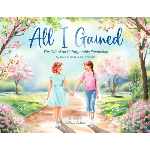 All I Gained: The Gift of an Unforgettable Friendship
