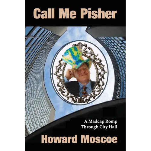 Call Me Pisher: A Madcap Romp Through City Hall