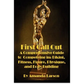 First Call Out: A comprehensive guide to competing in Bikini, Fitness, Figure, Women's Physique and Bodybuilding