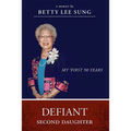 Defiant Second Daughter: My First 90 Years
