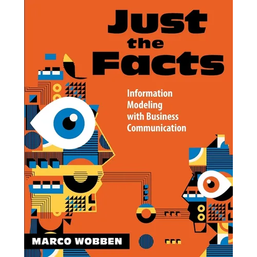 Just the Facts: Information Modeling with Business Communication