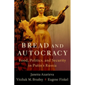 Bread and Autocracy: Food, Politics, and Security in Putin's Russia