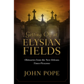 Getting Off at Elysian Fields: Obituaries from the New Orleans Times-Picayune