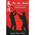 Bu No Michi: My Journey Through Okinawan Karate