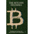 The Bitcoin Dilemma: Weighing the Economic and Environmental Costs and Benefits