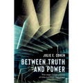 Between Truth and Power: The Legal Constructions of Informational Capitalism