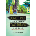One Thing for Certain, Two Things for Sure: a memoir continued